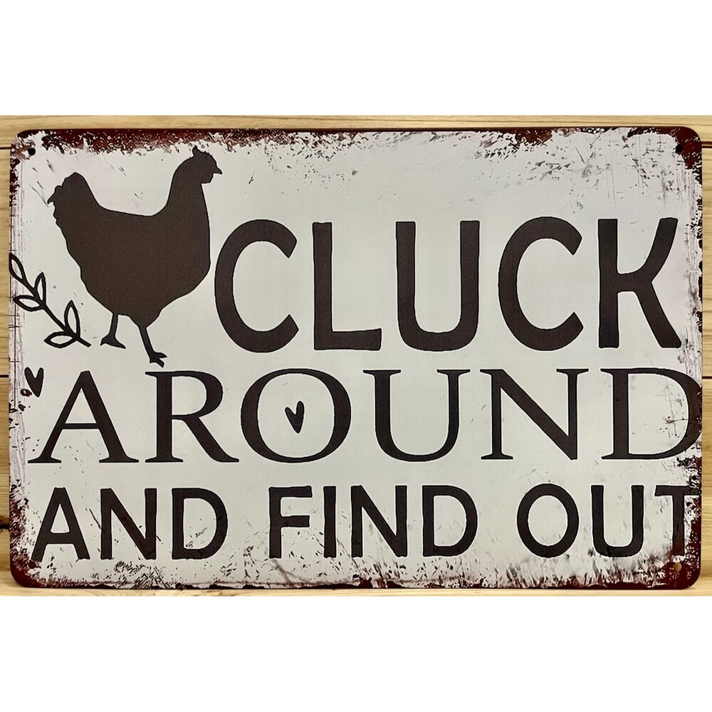 Cluck Around and Find‎ Out Metal Wall Sign 12" x 8"